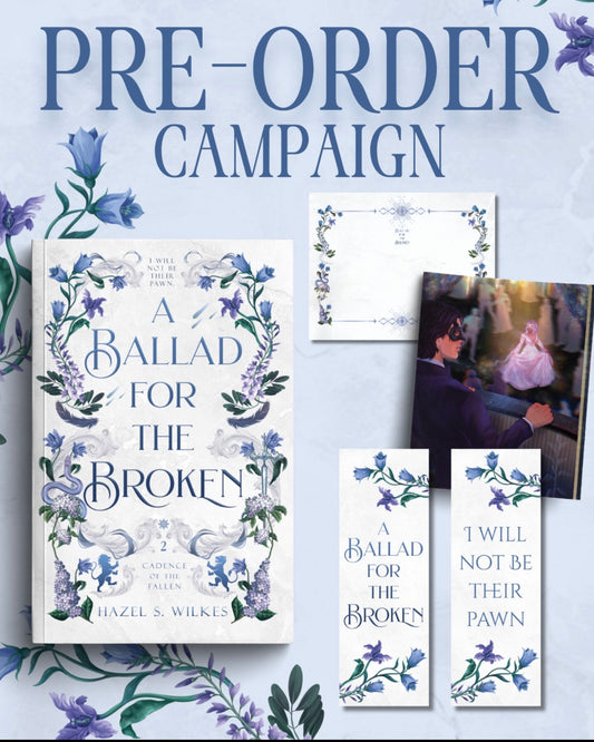 A Ballad for the Broken By: Hazel S. Wilkes PREORDER CAMPAIGN W/ bookplate and bookmark