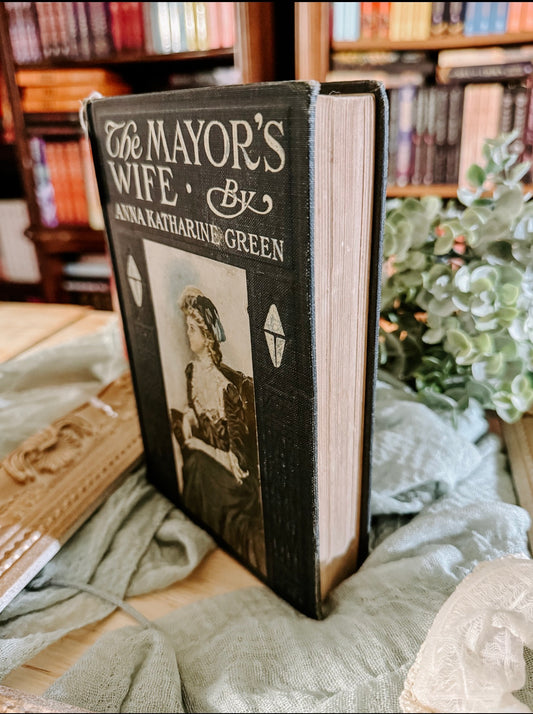 The Mayor’s Wife First Edition Vintage Hardcover By: Anna Katherine Green