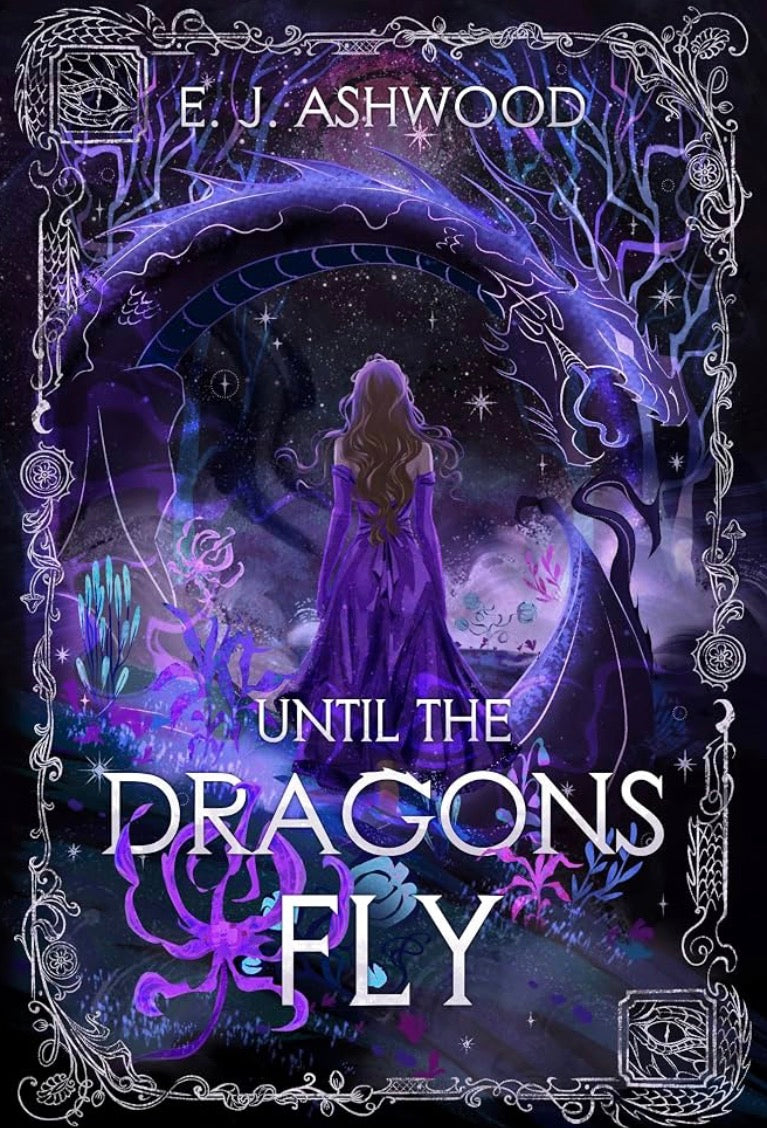 Until the Dragons Fly By: E.J. Ashwood SIGNED PREORDER