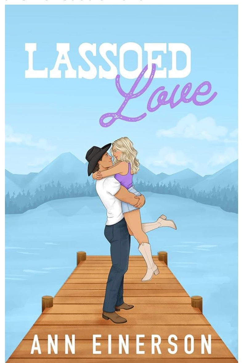 Lassoed Love By: Ann Einerson SIGNED W/SWAG PREORDER