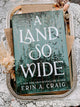 A Land So Wide: A Novel by Erin A. Craig