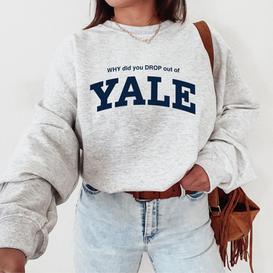 Gilmore Girls Inspired “Why Did You Drop Out of Yale?” Heather Gray Crewneck by