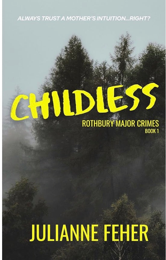 Childless (Rothbury Major Crimes) By: Julianne Feher Signed