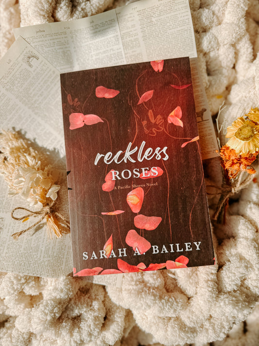 Reckless Roses by Sarah A. Bailey