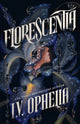 Florescentia By: I.V. Ophelia PREORDER