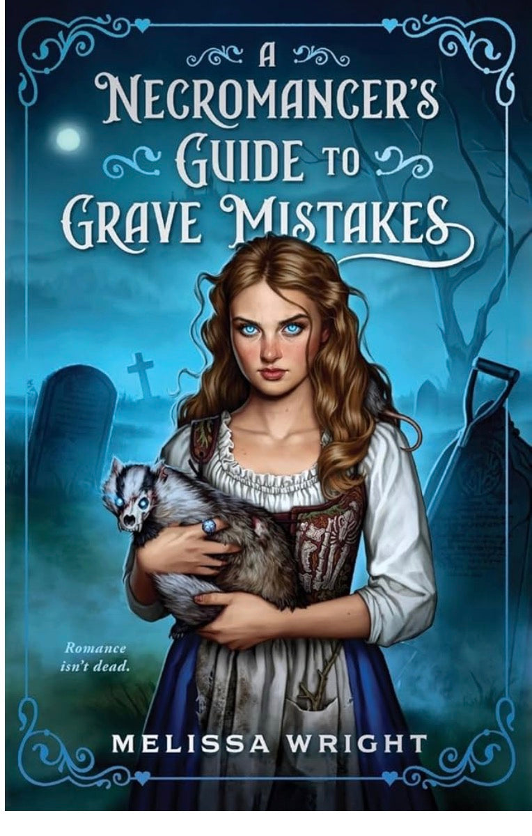 A Necromancer's Guide to Grave Mistake By: Melissa Wright SIGNED