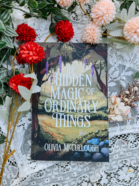 The Hidden Magic of Ordinary Things by Olivia McCullough SIGNED