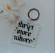 Thrift Store Whore Keychain
