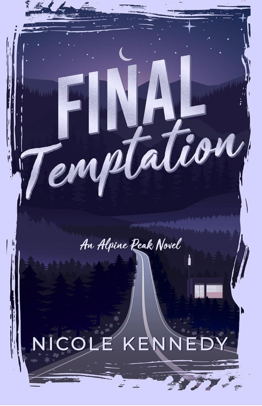 Final Temptation (Alpine Peak Book 2) By: Nicole Kennedy SIGNED