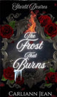 The Frost That Burns By: Carliann Jean SIGNED