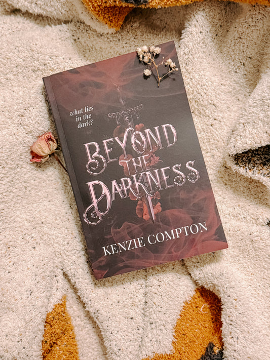 Beyond The Darkness (The Darkness Trilogy Book 1) by: Kenzie Compton SIGNED