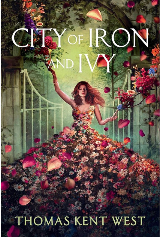 City of Iron & Ivy By: Thomas Kent West