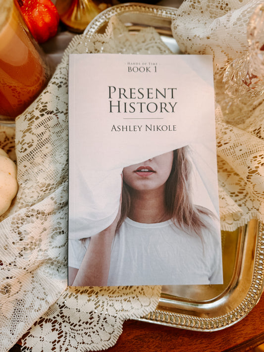Present History (Hands of Time Book 1) by: Ashley Nikole