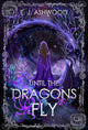 Until the Dragons Fly By: E.J. Ashwood SIGNED PREORDER