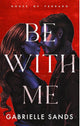 Be With Me By: Gabrielle Sands W/ Signed Bookplate