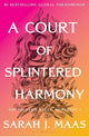 A Court of Splintered Harmony By: Sarah J. Maas PREORDER