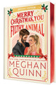 Merry Christmas , You Filthy Animal Collectors Edition By: Meghan Quinn