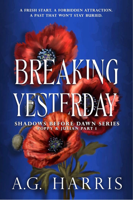 Breaking Yesterday By: A.G. Harris SIGNED