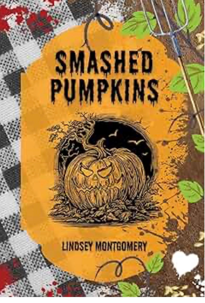 Smashed Pumpkins By: Lindsey Montgomery SIGNED PREORDER