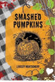 Smashed Pumpkins By: Lindsey Montgomery SIGNED PREORDER